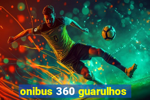 onibus 360 guarulhos